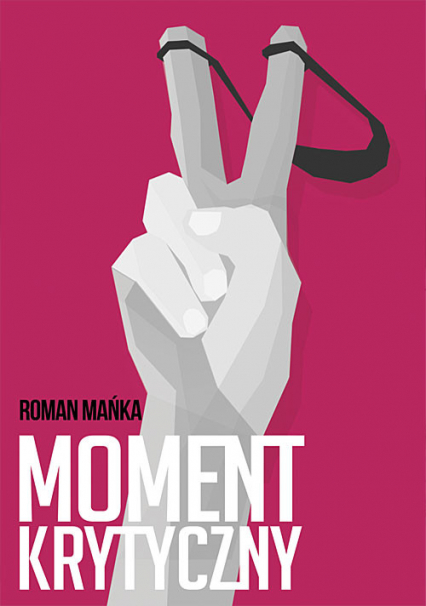 Moment krytyczny - Mańka Roman | okładka