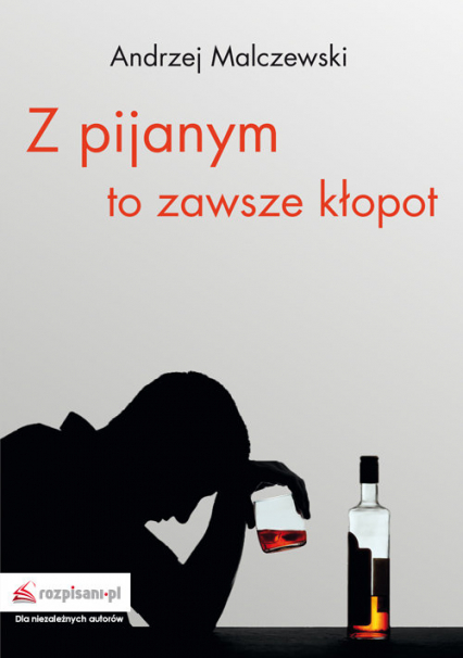 Z pijanym to zawsze kłopot - Andrzej Malczewski | okładka