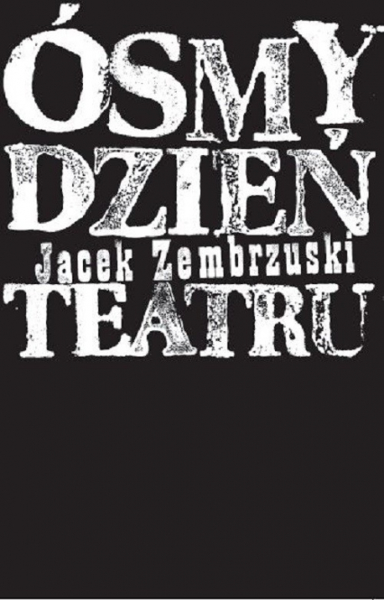 Ósmy dzień Teatru - Jacek Zembrzuski | okładka
