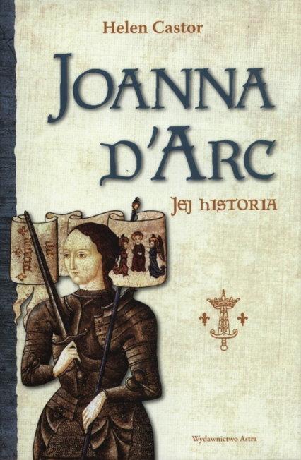Joanna d'Arc Jej historia - Helen Castor | okładka