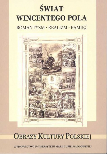 Świat Wincentego Pola Romantyzm Realizm Pamięć -  | okładka