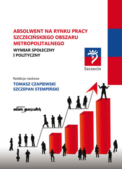 Absolwent na rynku pracy szczecińskiego obszaru metropolitalnego Wymiar społeczny i polityczny. -  | okładka