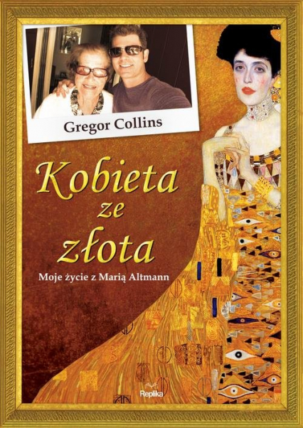 Kobieta ze złota Moje życie z Marią Altmann - Gregor Collins | okładka