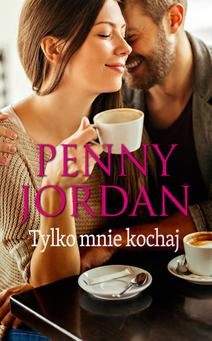 Tylko mnie kochaj - Penny Jordan | okładka