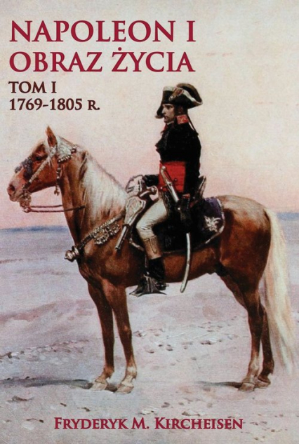 Napoleon I Obraz życia Tom 1 - Kircheisen Fryderyk M. | okładka