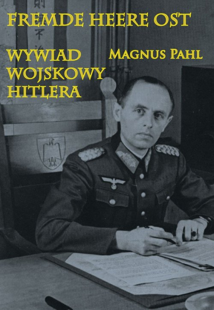 Fremde Heere Ost Wywiad wojskowy Hitlera - Pahl Magnus | okładka