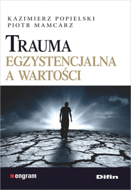 Trauma egzystencjalna a wartości - Mamcarz Piotr, Popielski Kazimierz | okładka