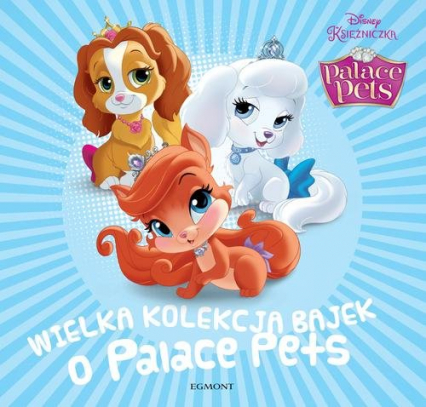 Wielka kolekcja bajek o Palace Pets -  | okładka