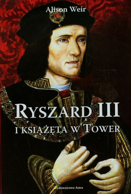 Ryszard III i książęta w Tower - Alison Weir | okładka