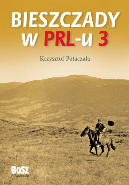 Bieszczady w PRL-u Część 3 - Krzysztof Potaczała | okładka