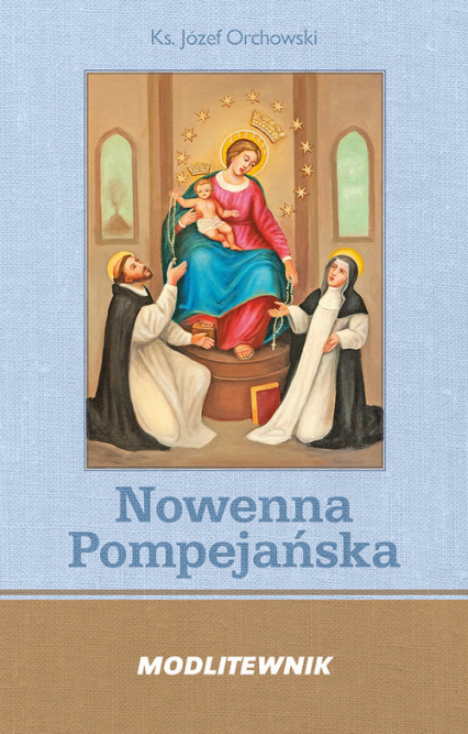 Nowenna Pompejańska i Różaniec Modlitewnik - Józef Orchowski | okładka