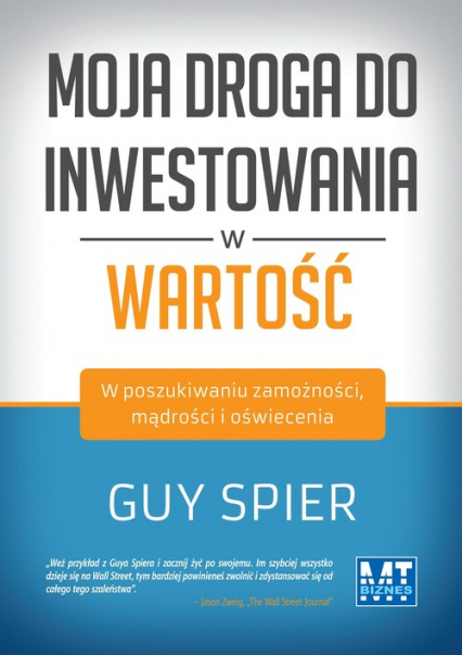 Moja droga do inwestowania w wartość W poszukiwaniu zamożności, mądrości i oświecenia - Guy Spier | okładka