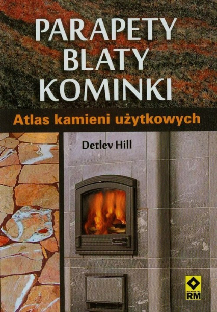 Parapety blaty kominki Atlas kamieni użytkowych - Detlev Hill | okładka