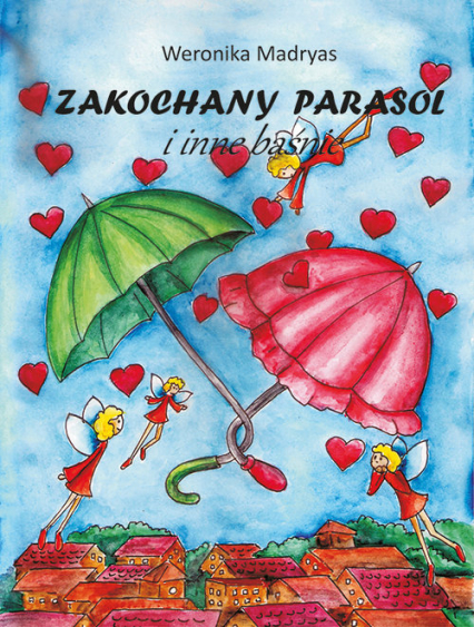 Zakochany parasol i inne baśnie - Weronika Madryas | okładka