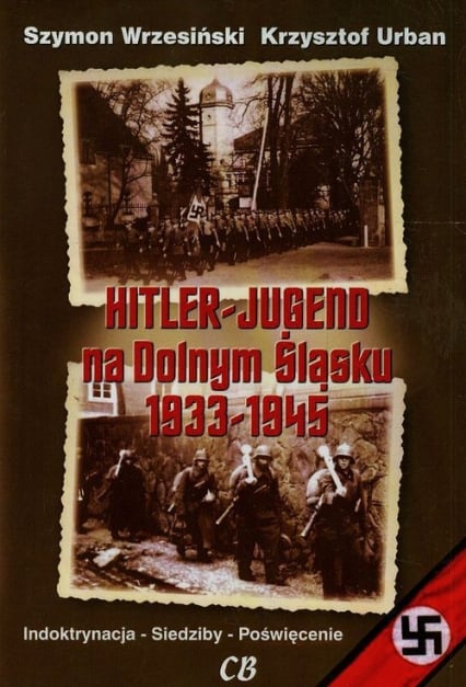 Hitler Jugend na Dolnym Śląsku 1933-1945 - Krzysztof Urban, Szymon Wrzesiński | okładka