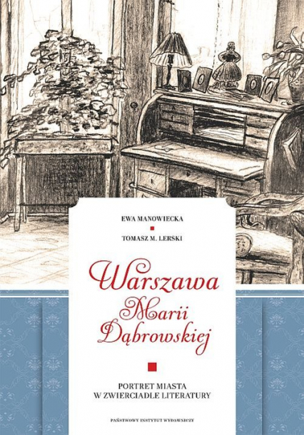 Warszawa Marii Dąbrowskiej Portret miasta w zwierciadle literatury - Lerski Tomasz M., Manowiecka Ewa | okładka