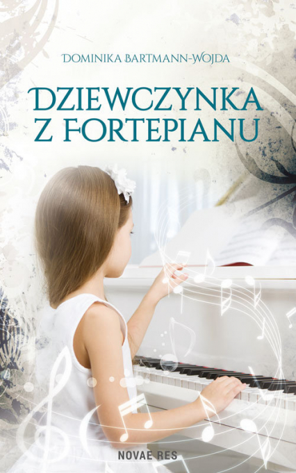 Dziewczynka z fortepianu - Dominika Bartmann-Wojda | okładka