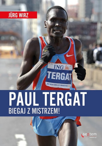 Paul Tergat Biegaj z mistrzem - Jurg Wirz | okładka