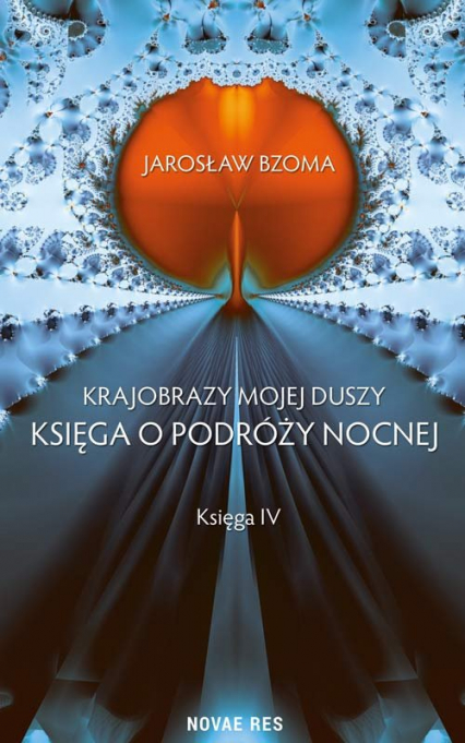 Krajobrazy mojej duszy Księga IV - Jarosław Bzoma | okładka