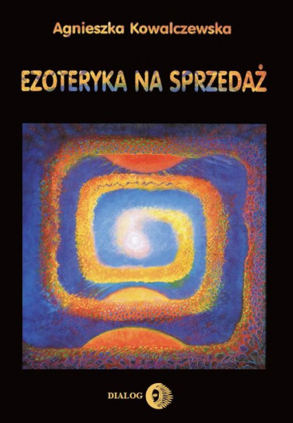 Ezoteryka na sprzedaż - Agnieszka Kowalczewska | okładka