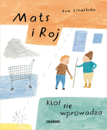 Mats i Roj Ktoś się wprowadza - Eva Lindstrom | okładka