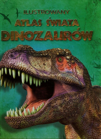 Ilustrowany atlas świata dinozaurów - Davidson Susanna, Firth Rachel, Turnbull Stephanie | okładka