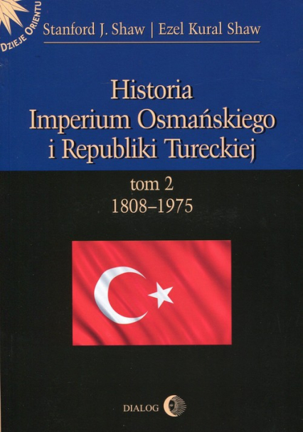 Historia Imperium Osmańskiego i Republiki Tureckiej Tom 2 1808-1975 - Shaw Stanford J | okładka