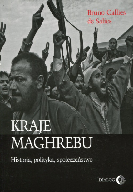 Kraje Maghrebu Historia, polityka, społeczeństwo - Callies de Salies Bruno | okładka