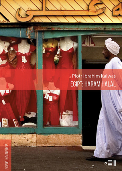 Egipt: Haram Halal - Piotr Ibrahim Kalwas | okładka