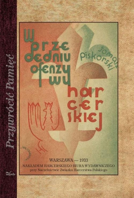 W przededniu ofenzywy harcerskiej Wytyczne pracy Głównej Kwatery Harcerzy na rok 1934 - Tomasz Piskorski | okładka