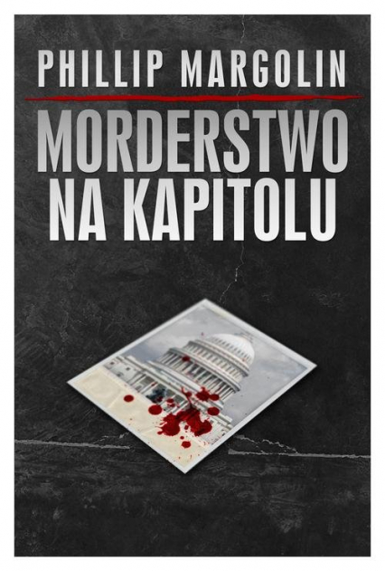 Morderstwo na Kapitolu - Philip Margolin | okładka