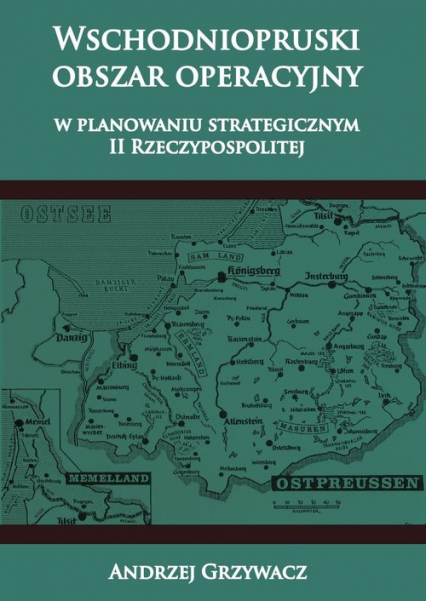 Wschodniopruski obszar operacyjny w planowaniu strategicznym II RP - Andrzej Grzywacz | okładka