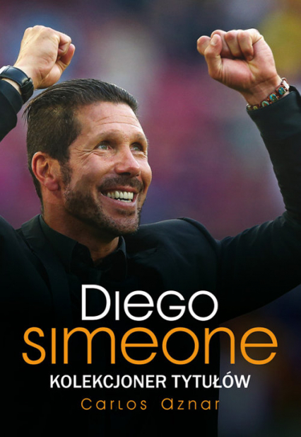 Diego Simeone Kolekcjoner tytułów - Carlos Aznar | okładka