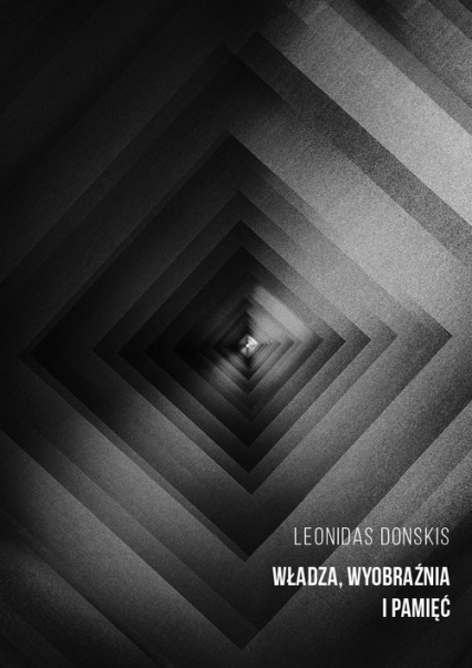 Władza, wyobraźnia i pamięć szkice o polityce i literaturze - Donskis Leonidas | okładka