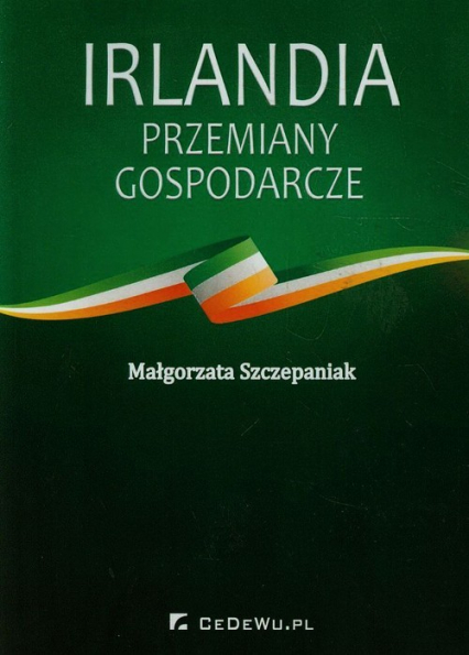 Irlandia Przemiany gospodarcze - Małgorzata Szczepaniak | okładka