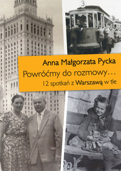 Powróćmy do rozmowy 12 spotkań z Warszawą w tle - Pycka Anna Małgorzata | okładka