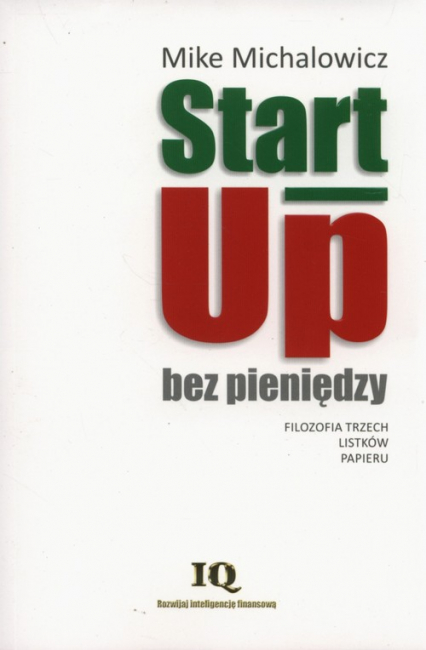 Start-Up bez pieniędzy Filozofia trzech listków papieru - Mike Michalowicz | okładka