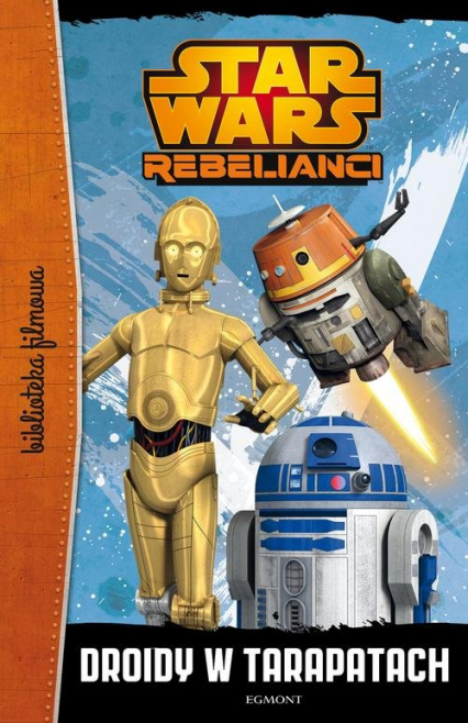Star Wars Rebelianci Droidy w tarapatach -  | okładka