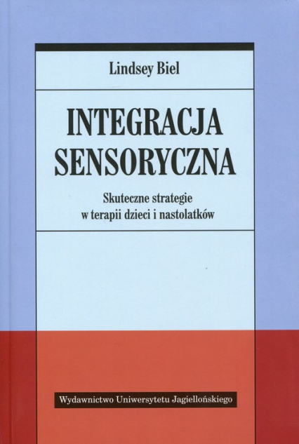 Integracja sensoryczna Skuteczne strategie w terapii dzieci i nastolatków - Biel Lindsey | okładka