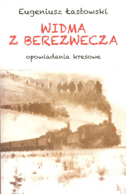 Widma z Berezwecza Opowiadania kresowe - Eugeniusz Łastowski | okładka