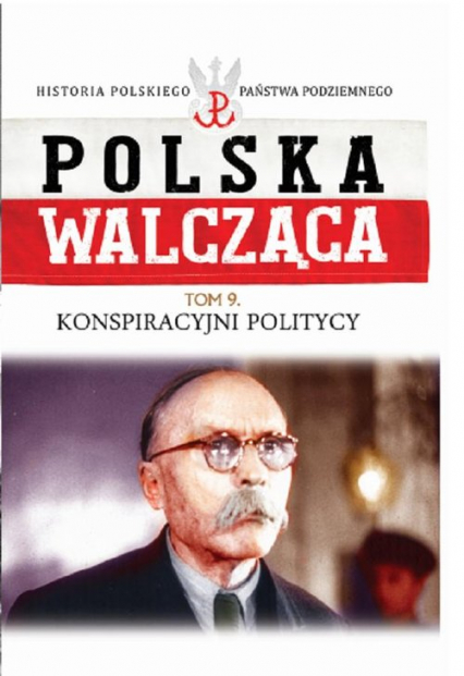 Polska walcząca Tom 9 Konspiracyjni politycy -  | okładka
