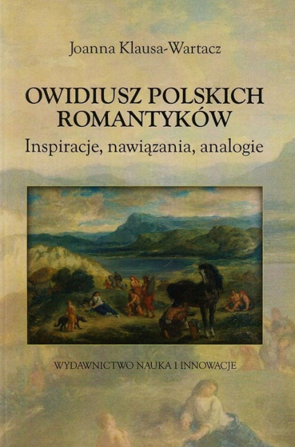 Owidiusz polskich romantyków Inspiracje, nawiązania, analogie - Joanna Klausa-Wartacz | okładka