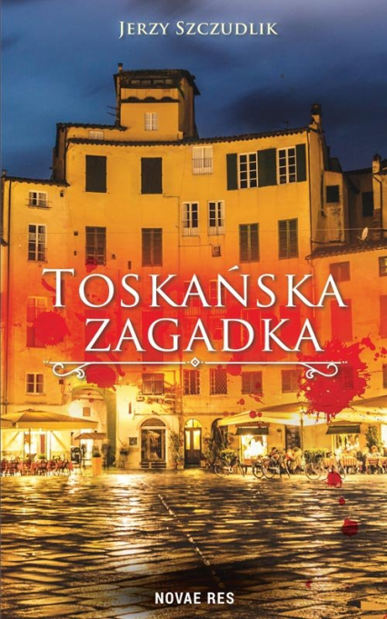 Toskańska zagadka - Jerzy Szczudlik | okładka
