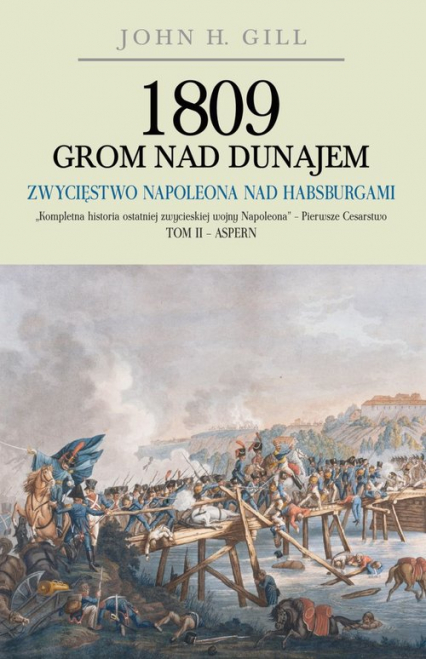 1809 Grom nad Dunajem Tom 2 Zwycięstwa Napoleona nad Habsurgami - Gill John H. | okładka