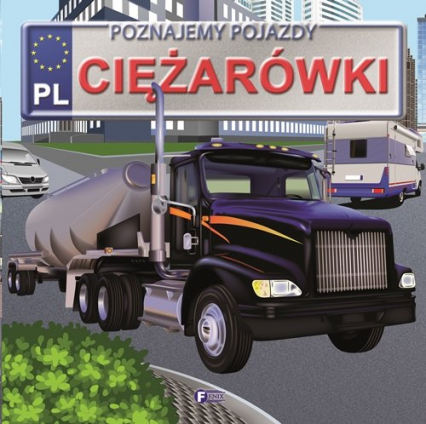 Poznajemy pojazdy ciężarówki - Izabela Jędraszek | okładka
