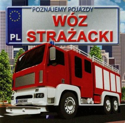 Poznajemy pojazdy Wóz strażacki - Izabela Jędraszek | okładka