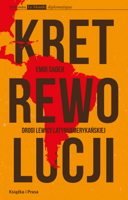 Kret rewolucji Drogi lewicy latynoamerykańskiej - Emir Sader | okładka