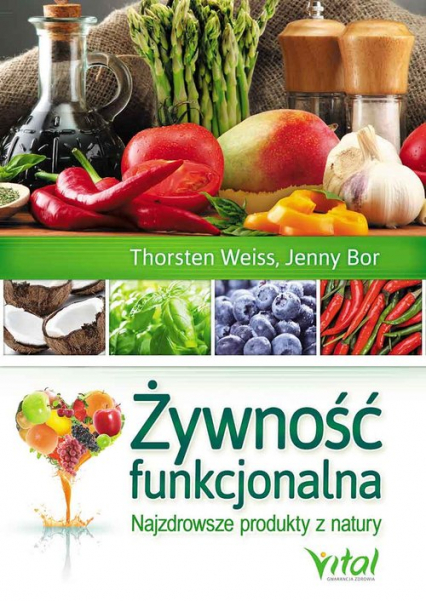 Żywność funkcjonalna Najzdrowsze produkty z natury - Bor Jenny, Weiss Thorsten | okładka