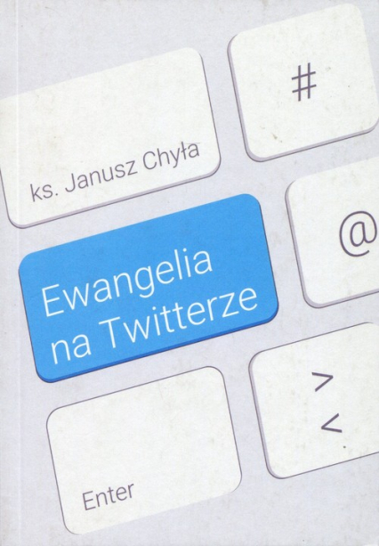 Ewangelia na Twitterze - Janusz Chyła | okładka