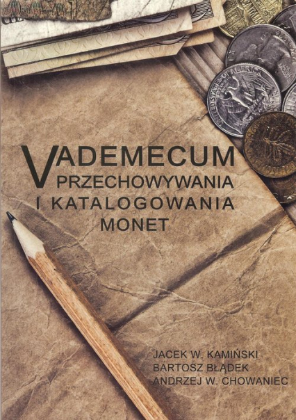 Vademecum przechowywania i katalogowania monet - Błądek Bartosz, Chowaniec Andrzej W., Kamiński Jacek W. | okładka